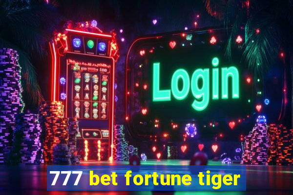 777 bet fortune tiger